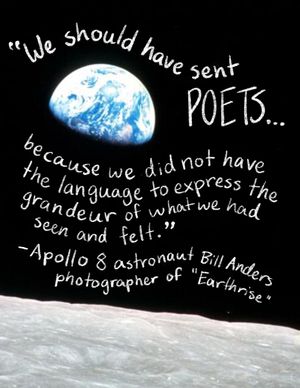 Earthrise photo, with handwritten text: “We should have sent poets… because we did not have the language to express the grandeur of what we had seen and felt.” —Apollo 8 astronaut Bill Anders, photographer of